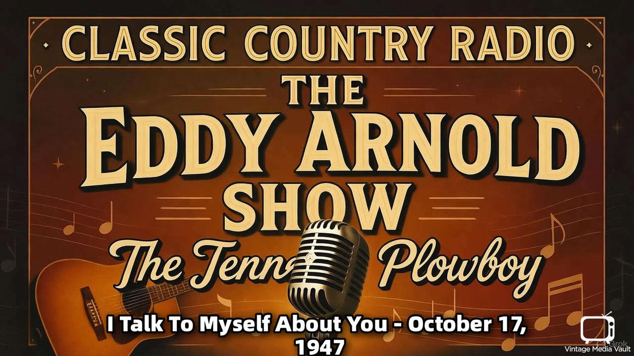 The Eddy Arnold Show - I Talk To Myself About You - October 17, 1947 - Classic Country Radio