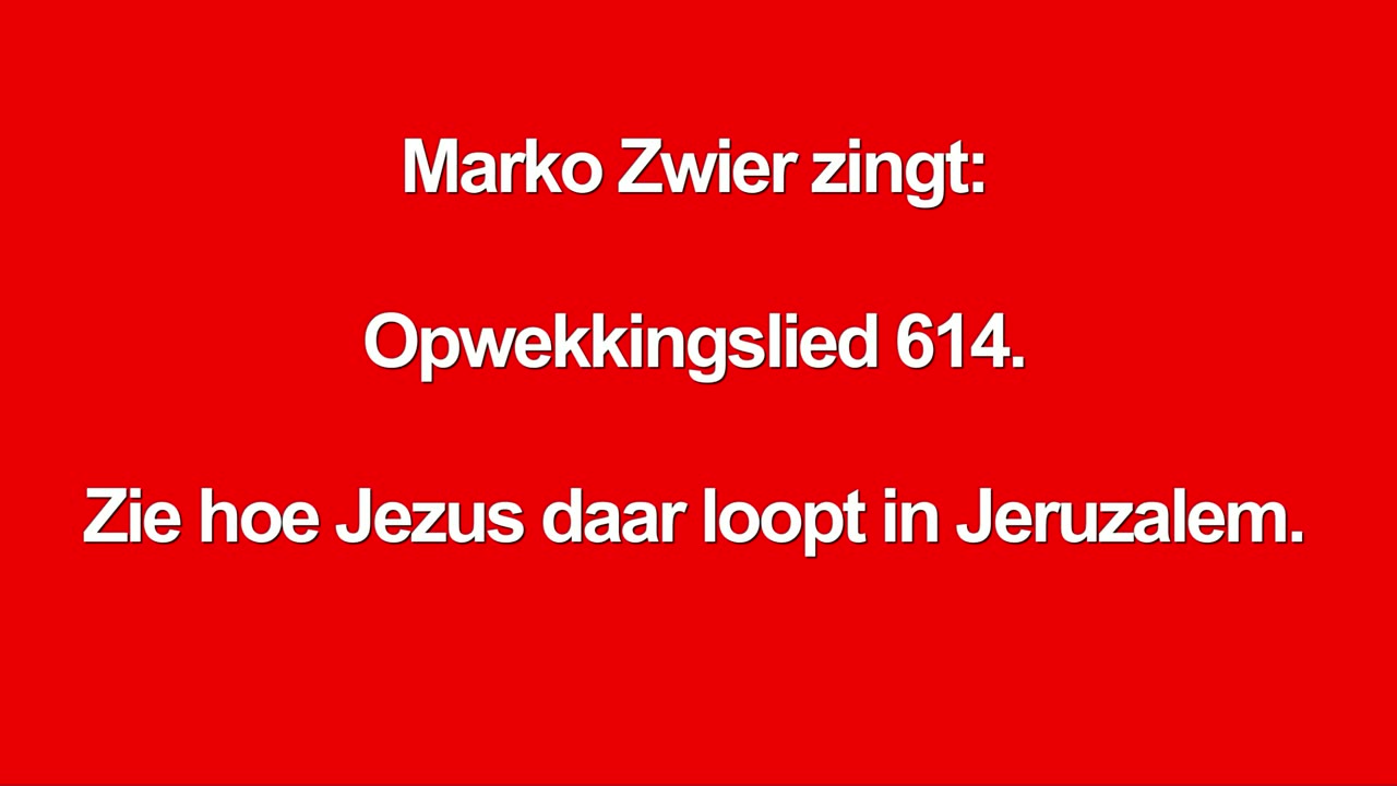 Marko Zwier zingt Opwekkingslied 614 Zie hoe Jezus daar loopt in Jeruzalem