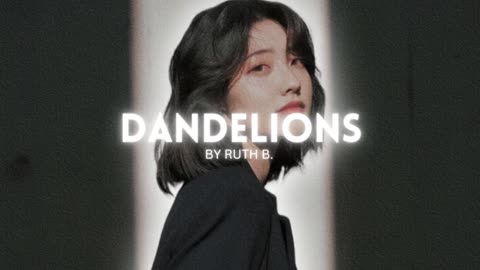 Dandelions - Ruth B. _ Lofi Music _ Vrinda Editz