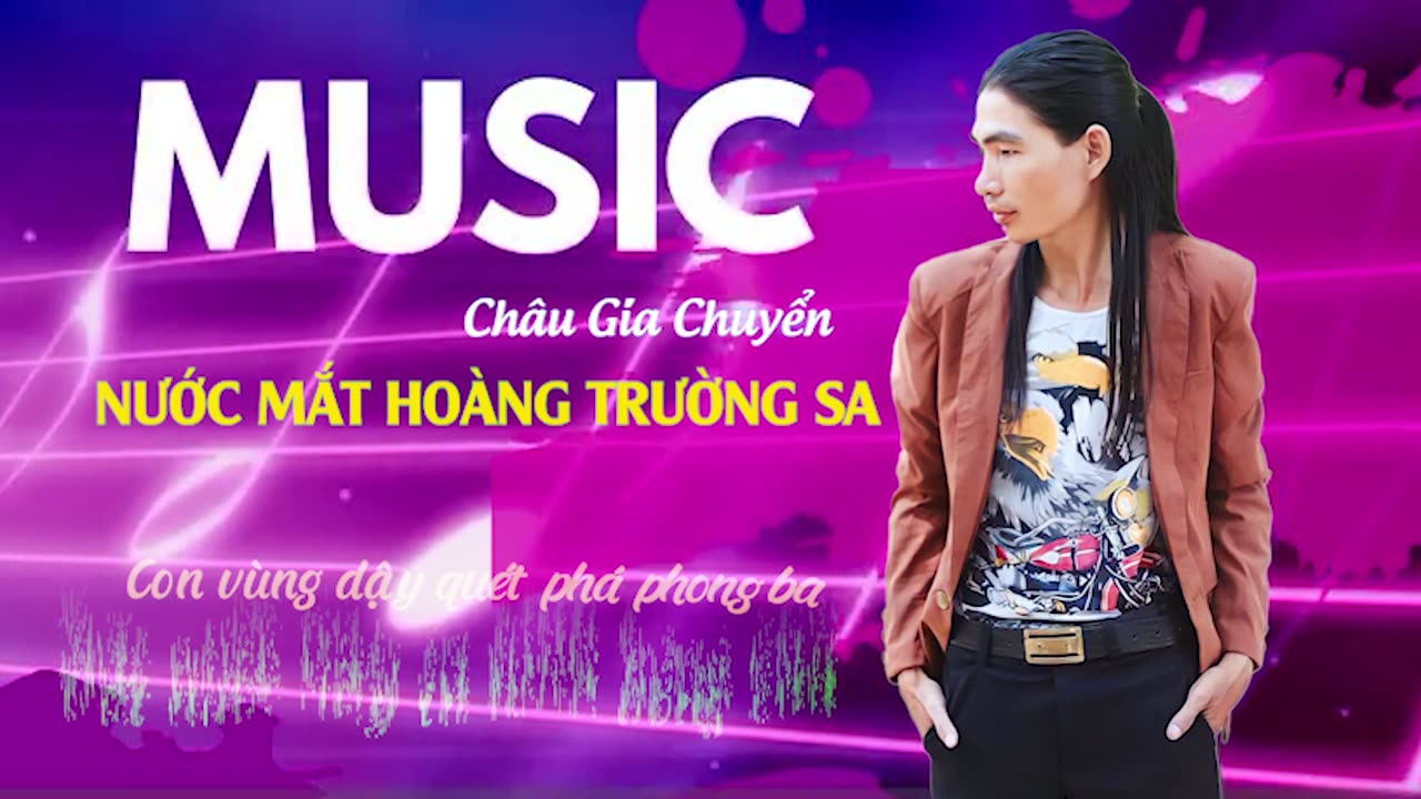 Nước Mắt Hoàng Trường Sa - Remix | Châu Gia Chuyển