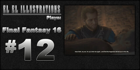 El El Plays Final Fantasy 16 Episode 12: Just a Walk in the Marsh