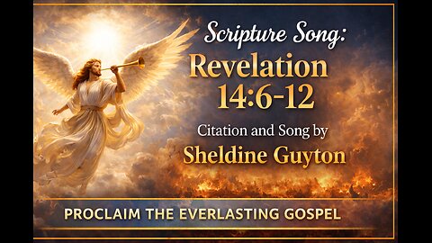 Revelation 14:6–12 Scripture Song | The Everlasting Gospel Proclaimed | Sheldine Guyto