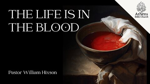Great Texts of the Bible: The Life is in the Blood | Leviticus 17 | Pastor William Hixson
