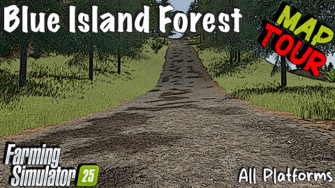 Map Tour | Blue Island Forest | All Platforms | Farming Simulator 25