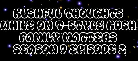 Kushful Thoughts While On T-Style Kush. Family Matters Season 7 Episode 2.