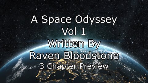 Book Preview - A Space Odyssey - 4 Chapter Preview - Written By Raven Bloodstone