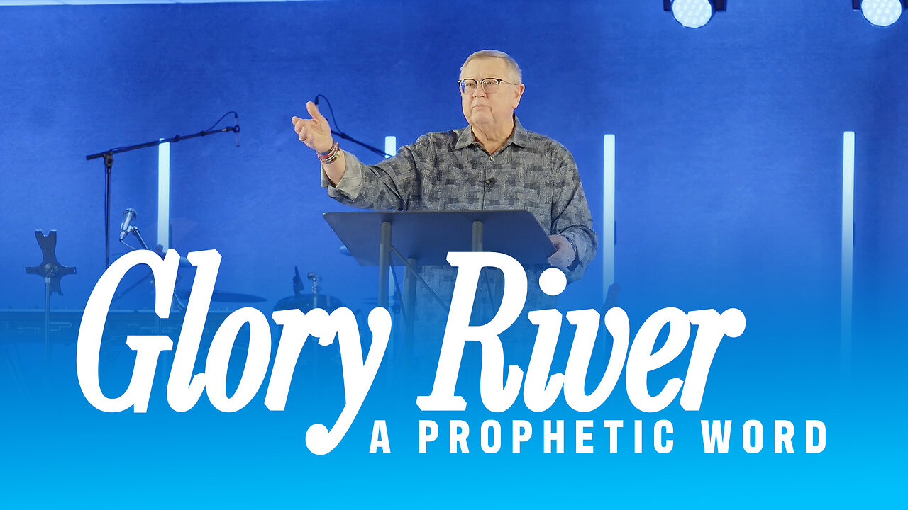 Glory River (A Prophetic Word) | Tim Sheets