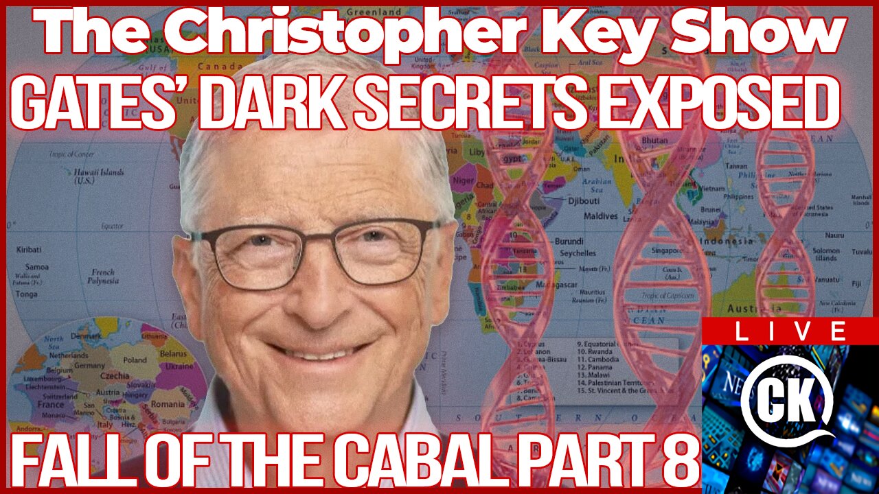 The Christopher Key Show: Bill Gates’ Dark Agenda Exposed - Part 8