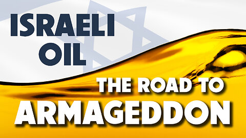 Israeli Oil: The Road to Armageddon – Part 1 - 11/21/2025