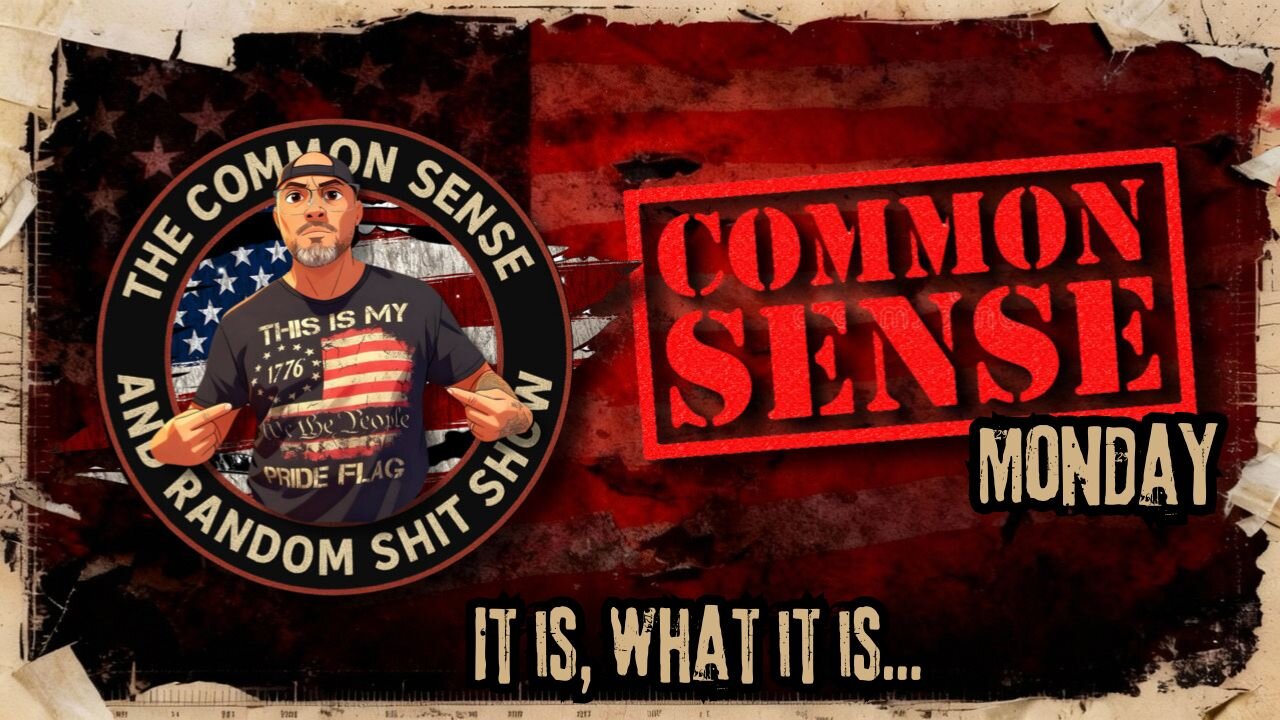 The Common Sense and Random Shit, Show (Common Sense Monday)