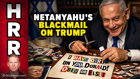 Netanyahu Invoking Final BLACKMAIL GAMBIT on Trump to Force War with Iran
