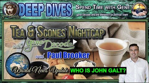 Tea & Scones Nightcap with gene Decode and Paul Brooker - World News Update. SGANON, JUAN O'SAVIN