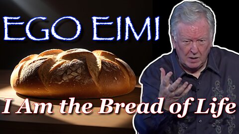 I Am The Bread of Life | Ego Eimi | Names of God