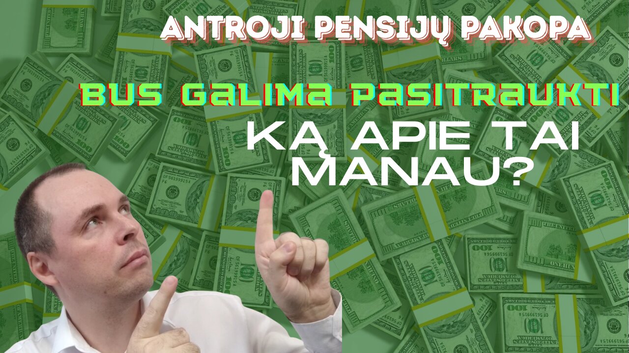 Antroji pensijų pakopa:Bus galima pasitraukti [ką apie tai manau]