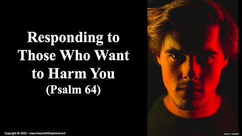 Responding to Those Who Want to Harm You (Psalm 64), Daily Bible study from www.HeartofAShepherd.com