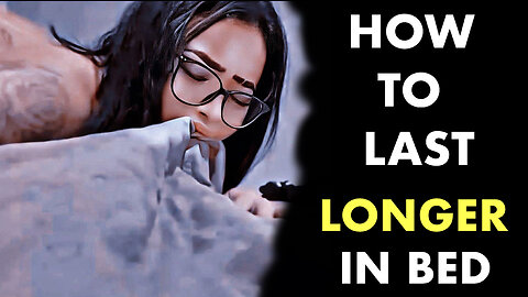 HOW TO LAST LONGER IN BED | 8 HACKS To Master Your S3xual Energy
