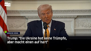 Trump: "Die Ukraine hat keine Trümpfe, aber macht einen auf hart"