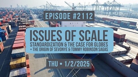 Owen Benjamin | #2112 Issues Of Scale - Standardization & The Case For Globes + The Origin Of Sevonye & Tommy Robinson Sagas