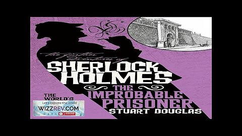 The Further Adventures of Sherlock Holmes: The Improbable Prisoner Review