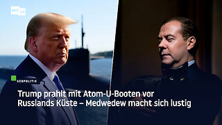 Trump prahlt mit Atom-U-Booten vor Russlands Küste – Medwedew macht sich lustig