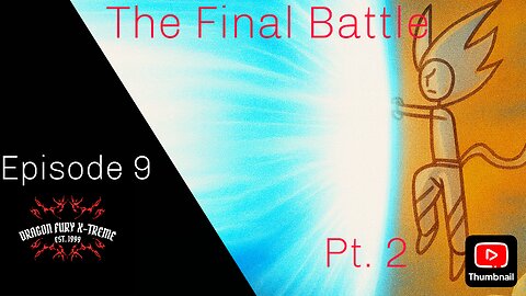 Dragon Fury X-Treme Ep. 9 - The Final Battle Pt. 2