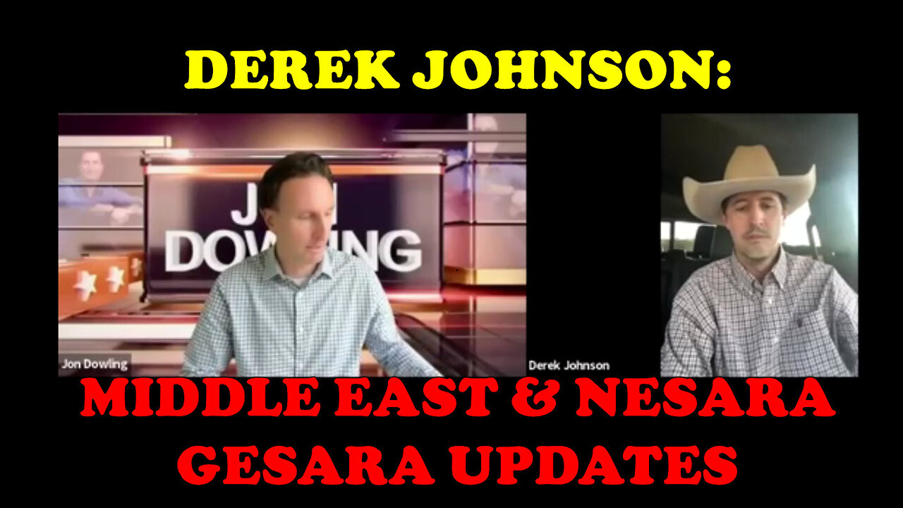 Jon Dowling & Derek Johnson Discuss The Middle East & Nesara Gesara Updates