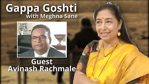 Gappa Goshti - Avinash Rachmale Interviewed by Meghna Sane