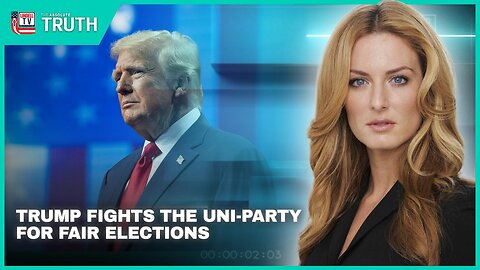 TRUMP FIGHTS THE UNI-PARTY FOR FAIR ELECTIONS