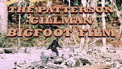 Professor Poppycock Presents The Patterson-Gillman Bigfoot film