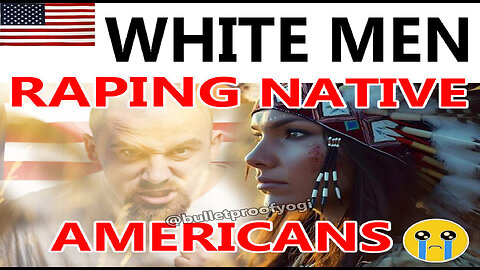USA: White Men Raping Native Americans!