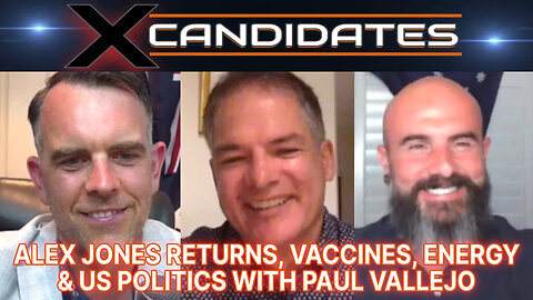Alex Jones Returns, Vaccines, Energy & US Politics - With Paul Vallejo - X-Candidates 94