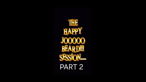 The Happy Jooooo Beard!!!! session part 2