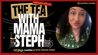The Tea With Mama Steph (Episode 85) Wednesday Hang Out