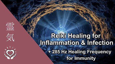 Reiki for Inflammation & Infection • 285 Hz Music • Immunity Booster Against Viruses & Bacteria