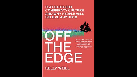 Off the Edge: Flat Earthers, Conspiracy Culture...with Author Kelly Weill. (2022)