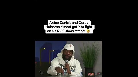 On a episode of The Corey Holcomb 5150 Show, Holcomb and guest Anton Daniels had a heated exchange