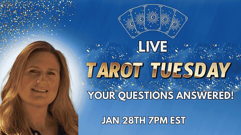 TAROT TUESDAY LIVE ~ JAN 28TH, 7PM EST