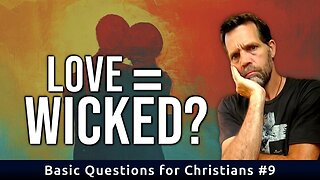 Why all the fuss about homosexuality? | Basic Questions for Christians #9