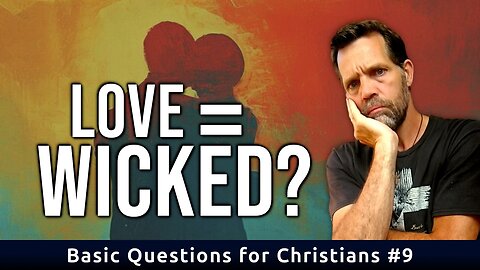 Why all the fuss about homosexuality? | Basic Questions for Christians #9