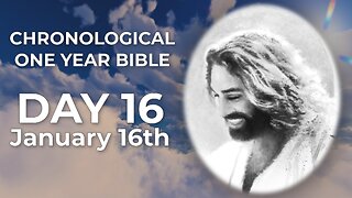 Day 16 January 16th - Chronological Bible (LIVE)