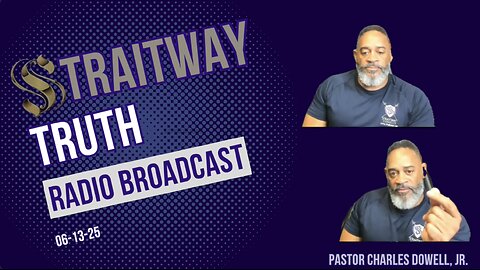 Straitway Truth Radio Broadcast 2025-06-13