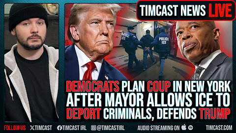 Democrats Plan COUP In NYC After Mayor Defends Trump, Lets ICE Deport Criminals | Timcast LIVE