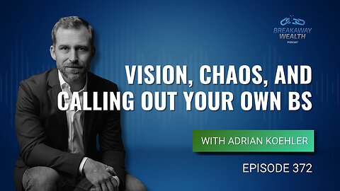 Vision, Chaos, and Calling Out Your Own BS with Adrian Koehler