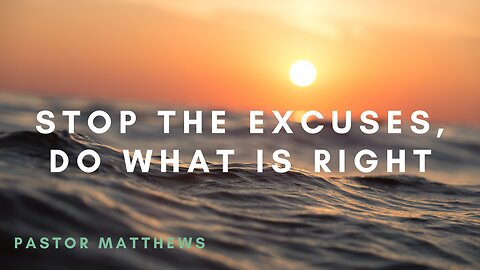 "Stop the Excuses, Do What is Right" | Abiding Word Baptist Church