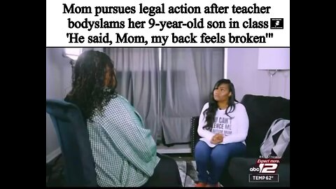 Mom pursues legal action after teacher bodyslams her 9-year-old son in class'He said, Mom, my back