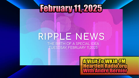 Ripple News For Tuesday, February 11, 2025