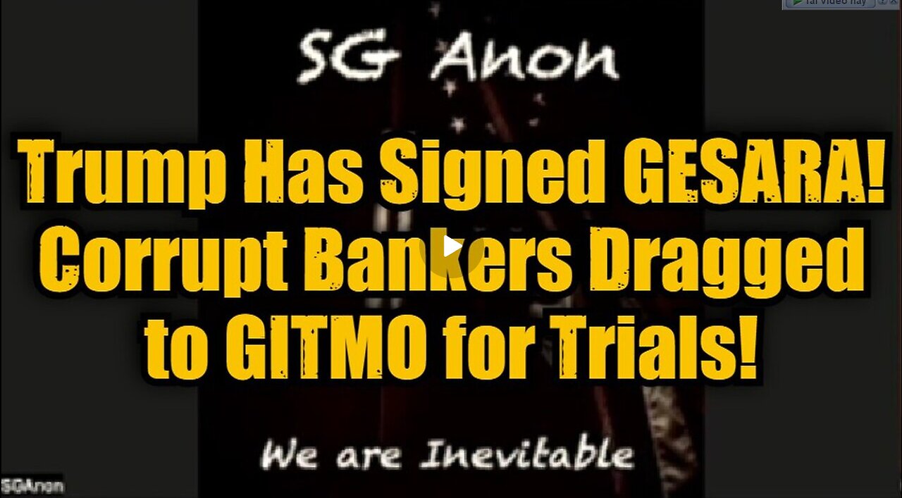 SG Anon- Trump Has Signed GESARA! Corrupt Bankers Dragged to GITMO for Trials!