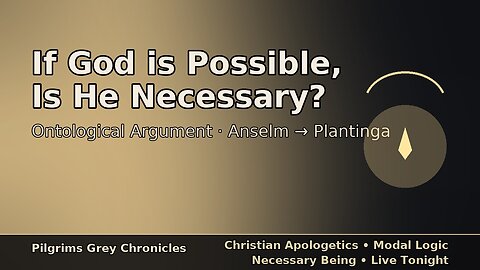 If God Is Possible, Is He Necessary? The Ontological Argument Christian Apologetics