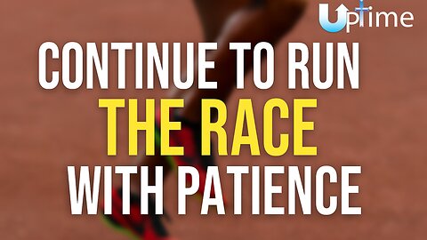 Continue to Run the Race with Patience