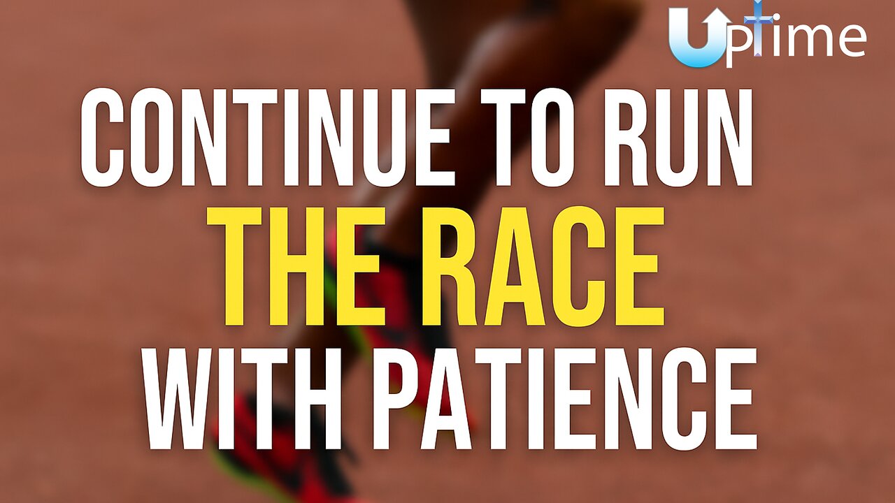 Continue to Run the Race with Patience